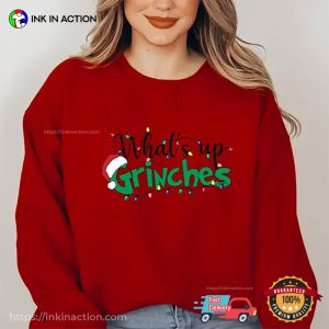 What’s Up Grinches Funny grinch christmas shirts 3