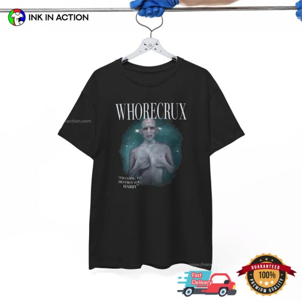 Whorecrux Im Going To Destroy You Harry T-shirt