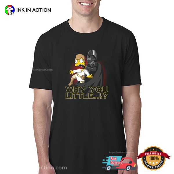 Why You Little The Simpsons Style Funny Star Wars T-shirt