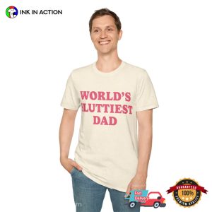 Worlds Sluttiest Dad Funny Meme T-shirt