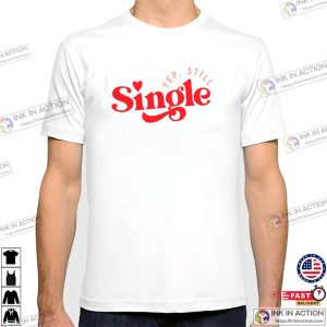 Yep Still Single Happy Singles Day Shirt