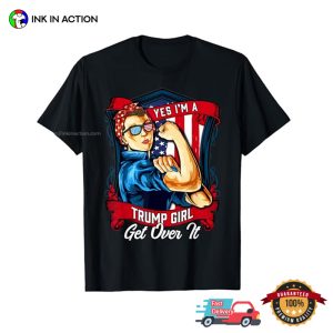 Yes I'm A Trump Girl Get Over It Retro Trump Support T shirt 2