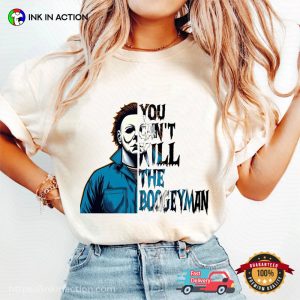 You Can’t Kill The Boogeyman Myers Killer Scary Halloween T-shirt