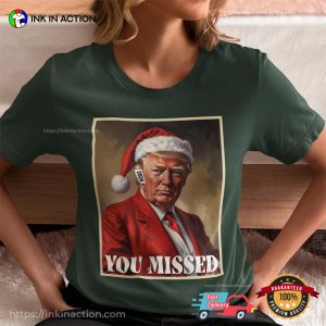 You Missed Funny Santa Trump Christmas Comfort Colors T shirt