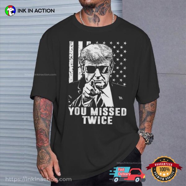 You Missed Twice Trump 2024 Retro Style T-shirt