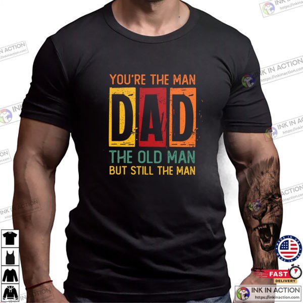 You’re The Man DAD T-shirt, Gift For Father