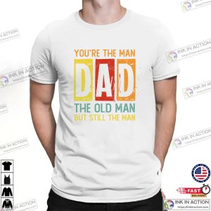 You're the man DAD T shirt, Gift For Father 3