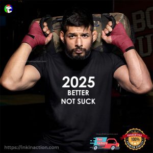 2025 Better Not Suck Funny New Years Eve 2025 T shirt 3