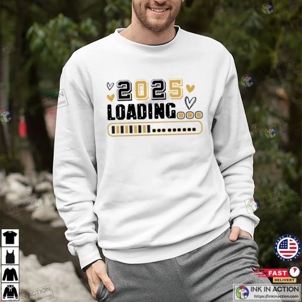 2025 Loading, Happy New Year T-shirt