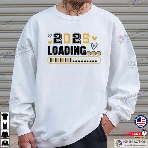 2025 Loading, Happy New Year T-shirt