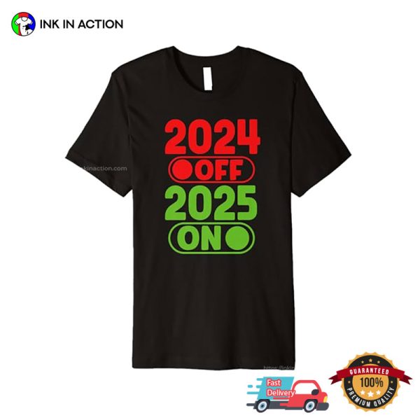 2025 On 2024 Off, New Years Eve 2025 T-shirt