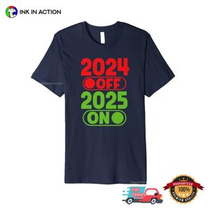 2025 On 2024 Off, New Years Eve 2025 T shirt 3