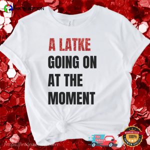 A Latke Going On At The Moment hanukkah gifts T shirt 3