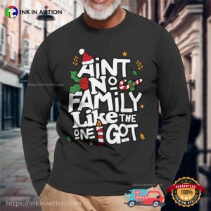 Ain’t No Family Like The One I Got Holiday T-shirt