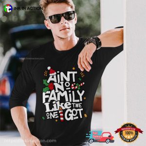 Ain’t No Family Like The One I Got Holiday T-shirt