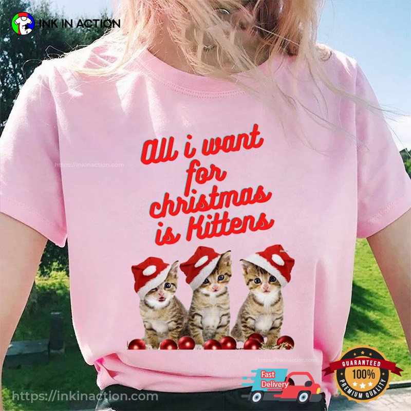 All I Want For Christmas Is Kittens Cute Cat Comfort Colors Shirt