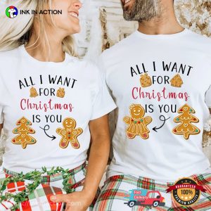 All I Want For Christmas Is You Couple Gingerbread Matching T-shirt