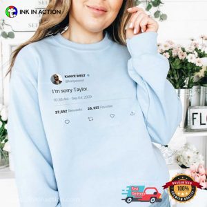 Apologize To Taylor Swift, Kanye West I'm Sorry T shirt 3