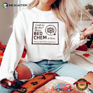 Better Bed Chem Is Here Sabrina Song T-shirt