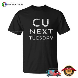 C U Next Tuesday Funny T-Shirt