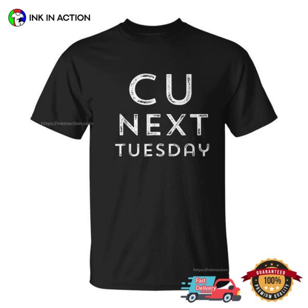 C U Next Tuesday Funny T-Shirt