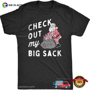 Check Out My Big Sack Funny Adult Xmas Joke T shirt 4