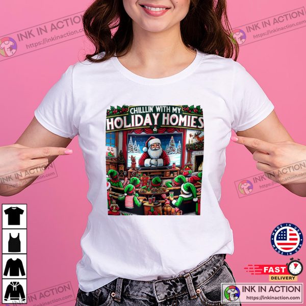 Chillin’ With My Holiday Homies Funny Christmas Shirts