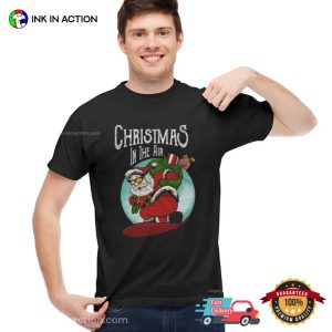 Christmas In The Air Funny Santa Night T-shirt