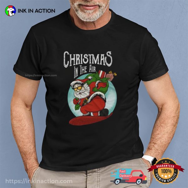 Christmas In The Air Funny Santa Night T-shirt