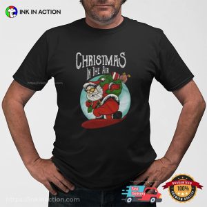 Christmas In The Air Funny Santa Night T shirt 3