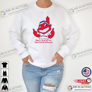 Cleveland Indians Here’s To All Of You That Find Me Offensive T-shirt