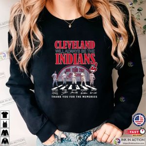 Cleveland Will Always Be The Indians Abbey Road Cleveland Indians MLB Signatures T-shirt