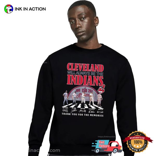 Cleveland Will Always Be The Indians Abbey Road Cleveland Indians MLB Signatures T-shirt