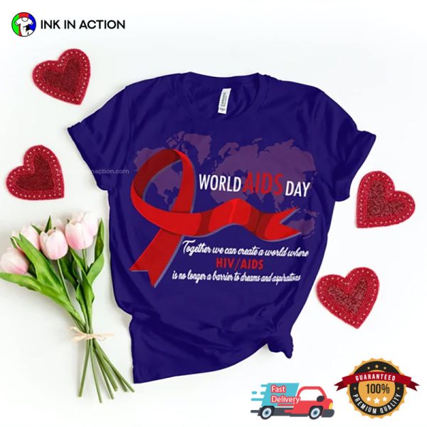 Create A World Where HIV AIDS Is No Longer A Barrier Comfort Colors T-shirt