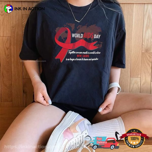 Create A World Where HIV AIDS Is No Longer A Barrier Comfort Colors T-shirt