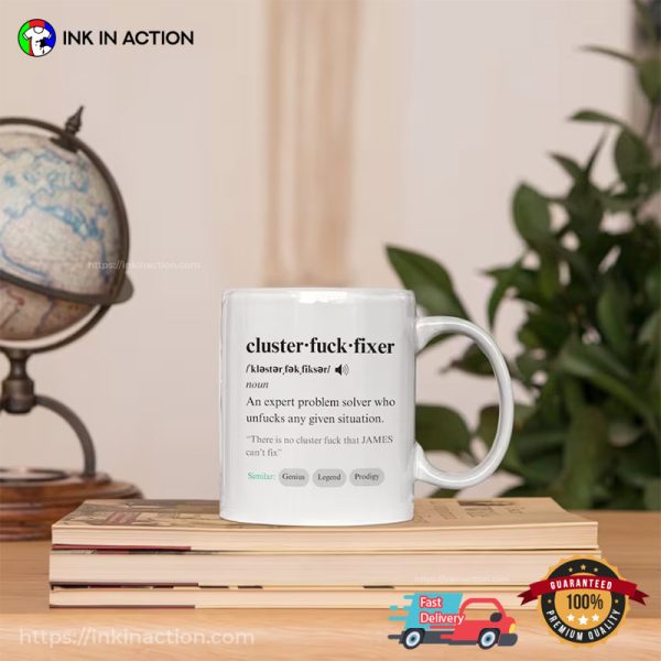 Custom Cluster Fuck Fixer Definition Funny Coffee Cup