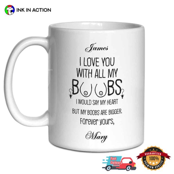 Customized I Love You With All My Boobs Funny Adult Coffee Mug