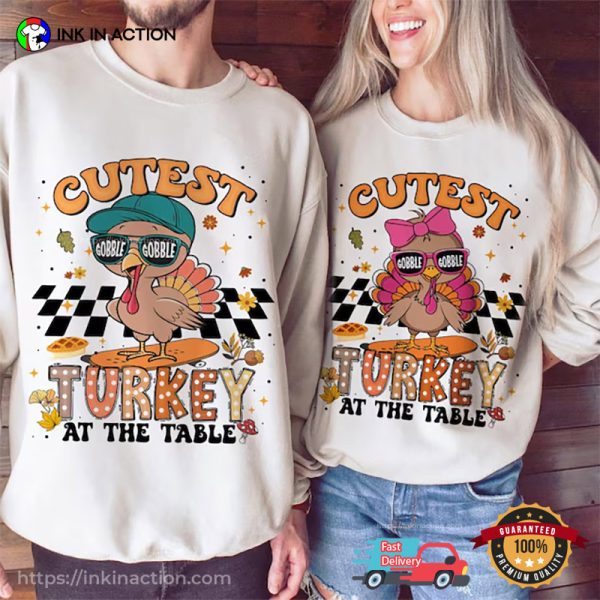 Cutest Turkey At The Table Thanksgiving Matching Tshirt