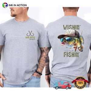 Dad Bad Wishin' I Was Fishin 2 Side Shirt 3