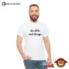 Do Dilfs Not Drugs Meme Shirt