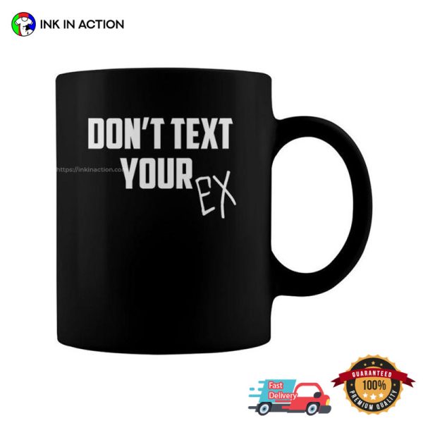 Don’t Text Your Ex Breakup Relationship Coffee Mug