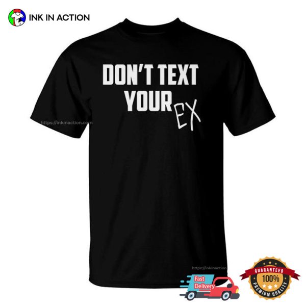 Don’t Text Your Ex Breakup Relationship T-shirt