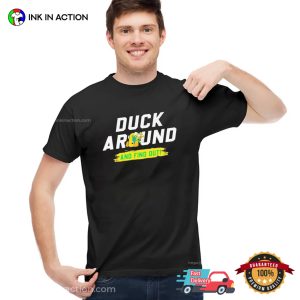 Duck Around And Find Out Funny Oregon Ducks T-shirt