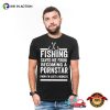 Fishing Saved Me From Becoming A Pornstar T-shirt