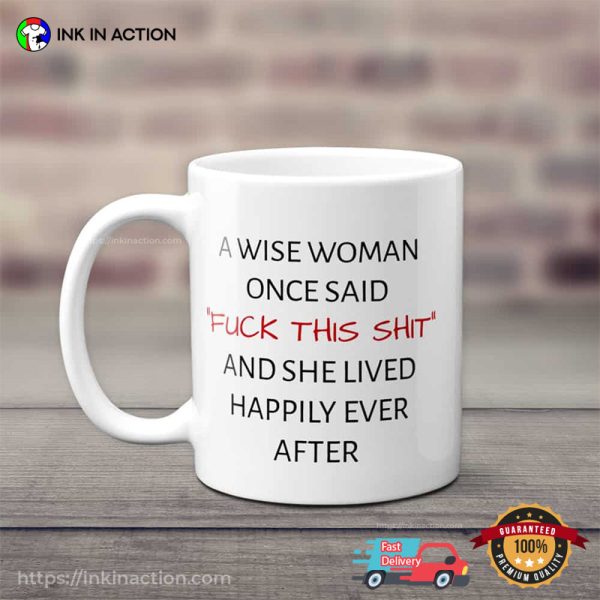 Fuck This Shit Happy Wise Woman Funny Coffee Cup