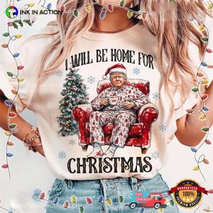 Funny Morning Coffee Trump Will Be Home For Christmas Tee