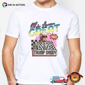 Funny Trump Take America Back Daddy's Home Shirt 3