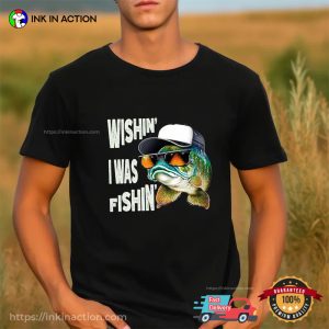 Funny Wishin' I Was Fishin' Graphic T shirt 3