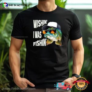 Funny Wishin’ I Was Fishin’ Graphic T-shirt