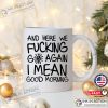 Good Morning Funny Morning Sarcastic Coffee Mug